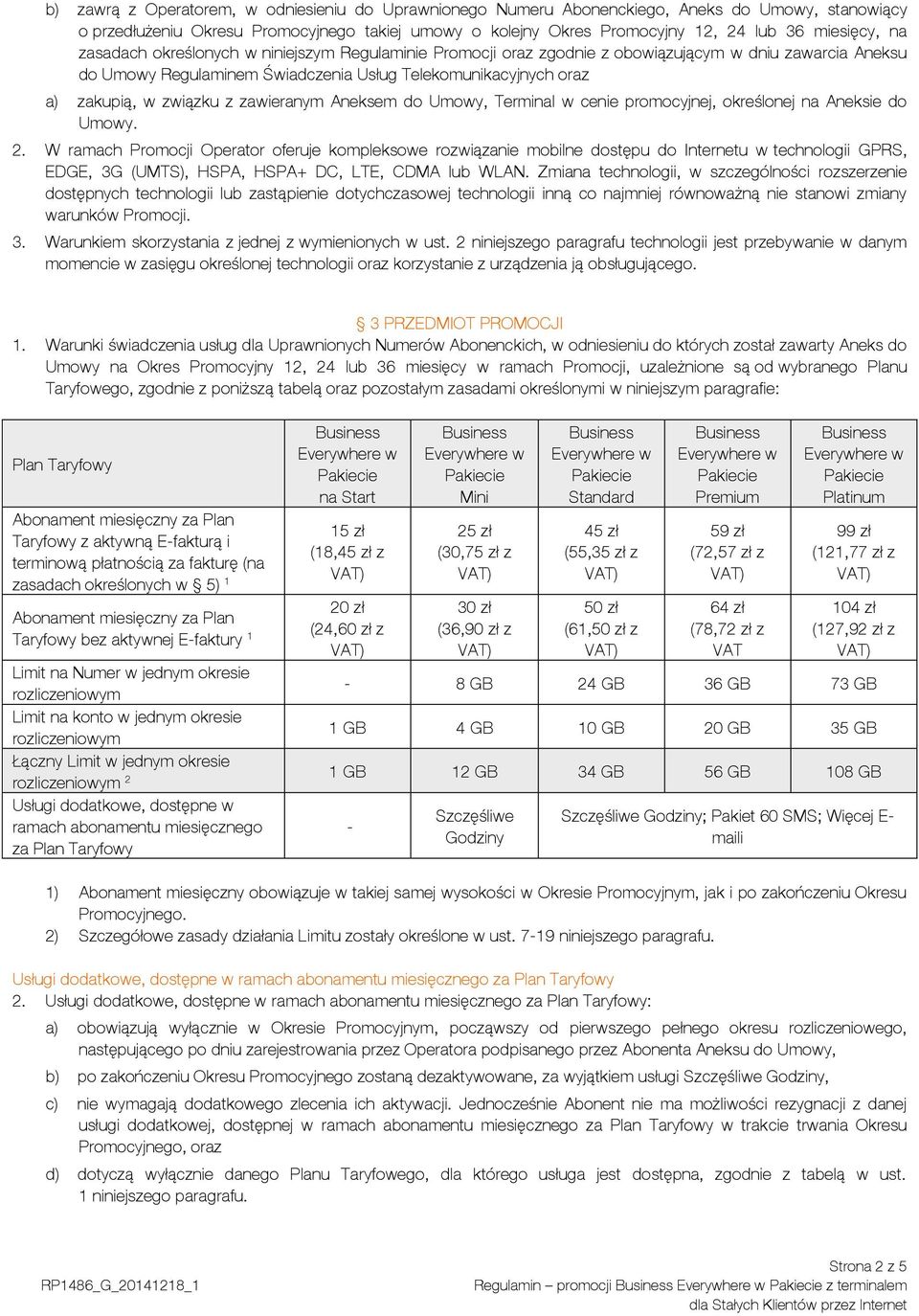 zawieranym Aneksem do Umowy, Terminal w cenie promocyjnej, określonej na Aneksie do Umowy. 2.