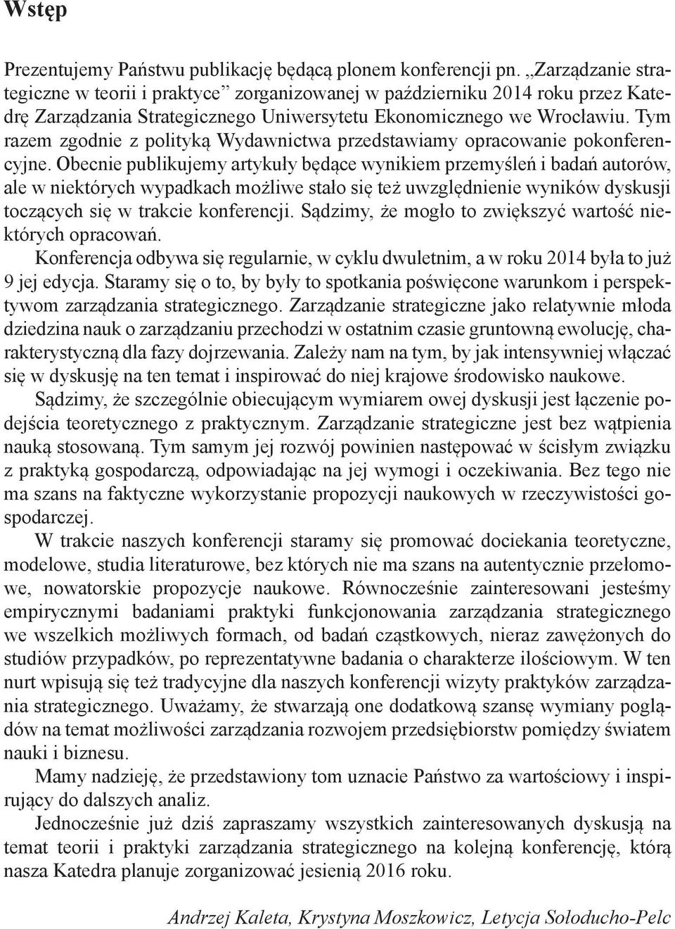 Tym razem zgodnie z polityką Wydawnictwa przedstawiamy opracowanie pokonferencyjne.