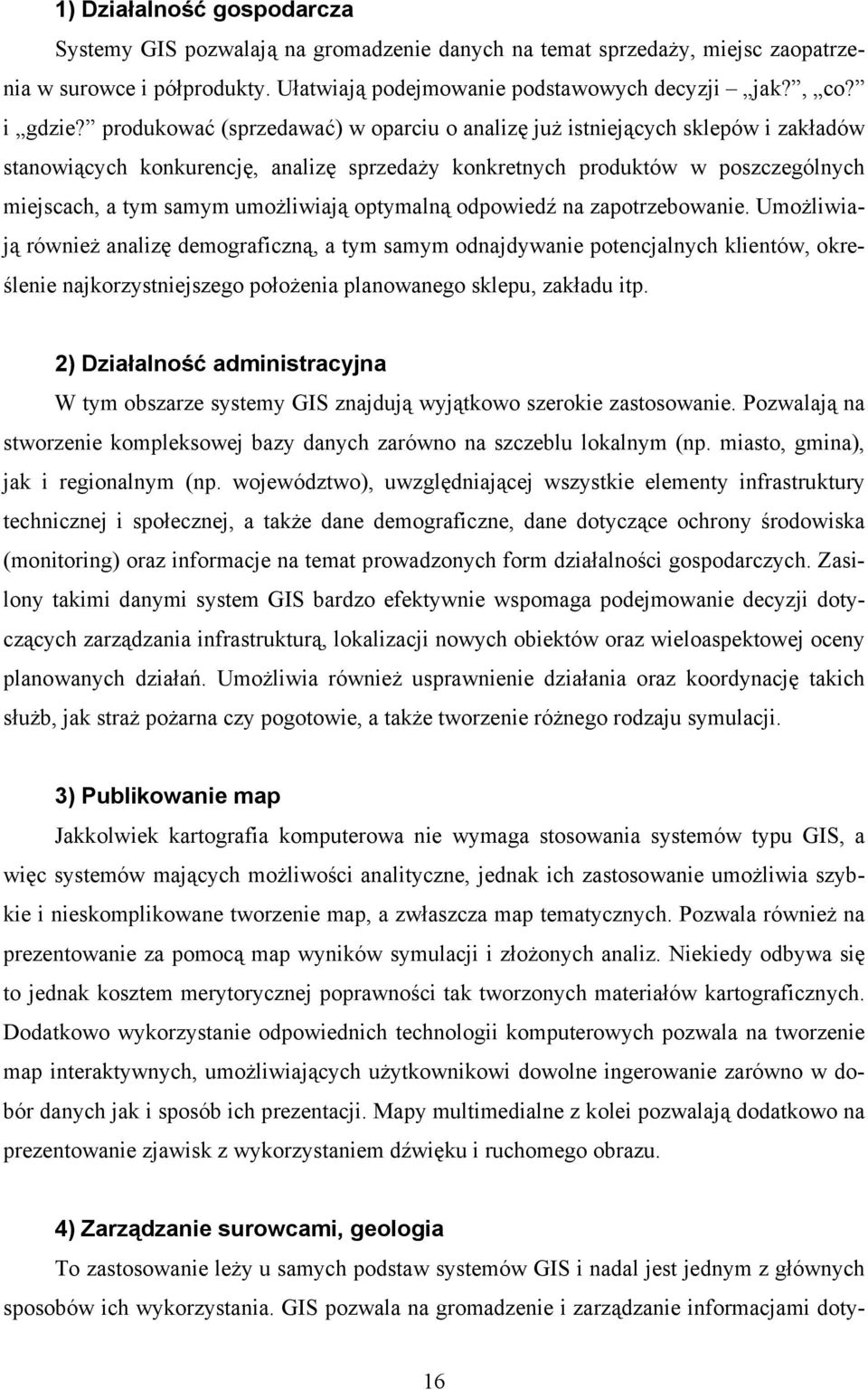 optymalną odpowiedź na zapotrzebowanie.