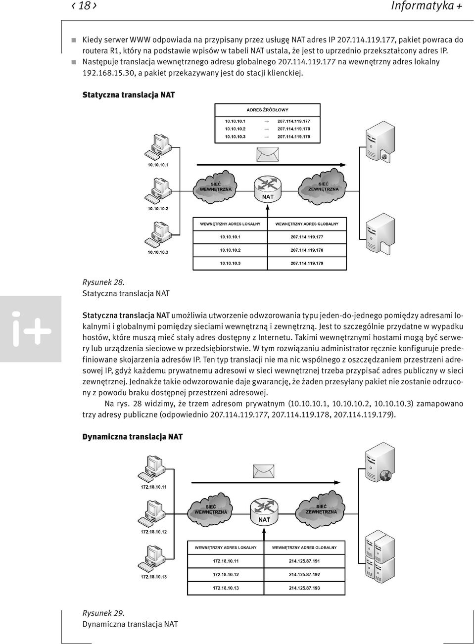 177 na wewnętrzny adres lokalny 192.168.15.30, a pakiet przekazywany jest do stacji klienckiej. Statyczna translacja NAT Rysunek 28.