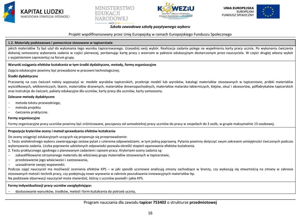 o wykonaniu dwiczenia dokonaj samooceny wykonania zadania w części pierwszej, porównując kartę pracy z wzorcem w pakiecie edukacyjnym dostarczonym przez nauczyciela.