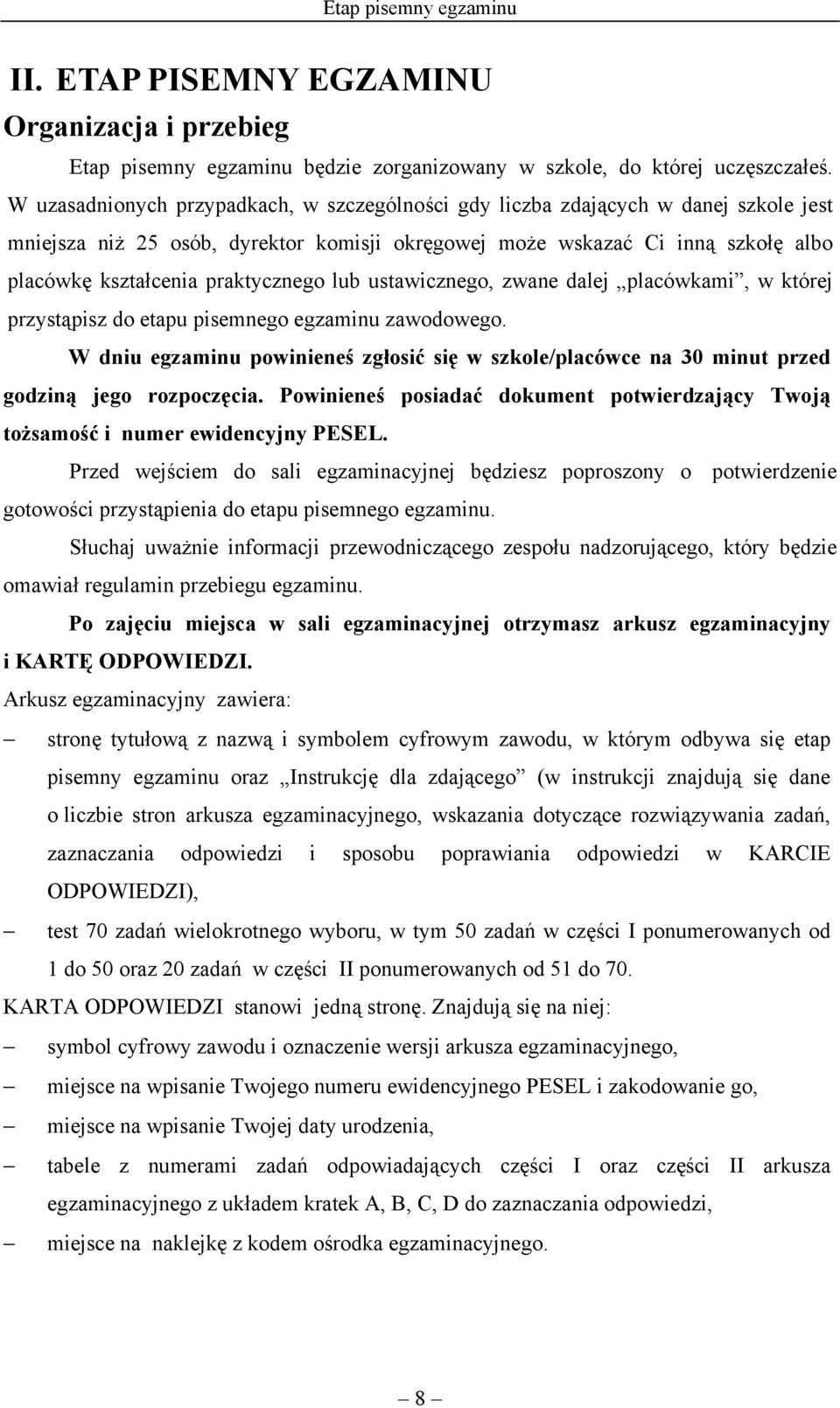 praktycznego lub ustawicznego, zwane dalej placówkami, w której przystąpisz do etapu pisemnego egzaminu zawodowego.