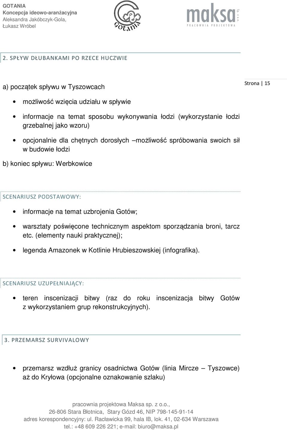 poświęcone technicznym aspektom sporządzania broni, tarcz etc. (elementy nauki praktycznej); legenda Amazonek w Kotlinie Hrubieszowskiej (infografika).