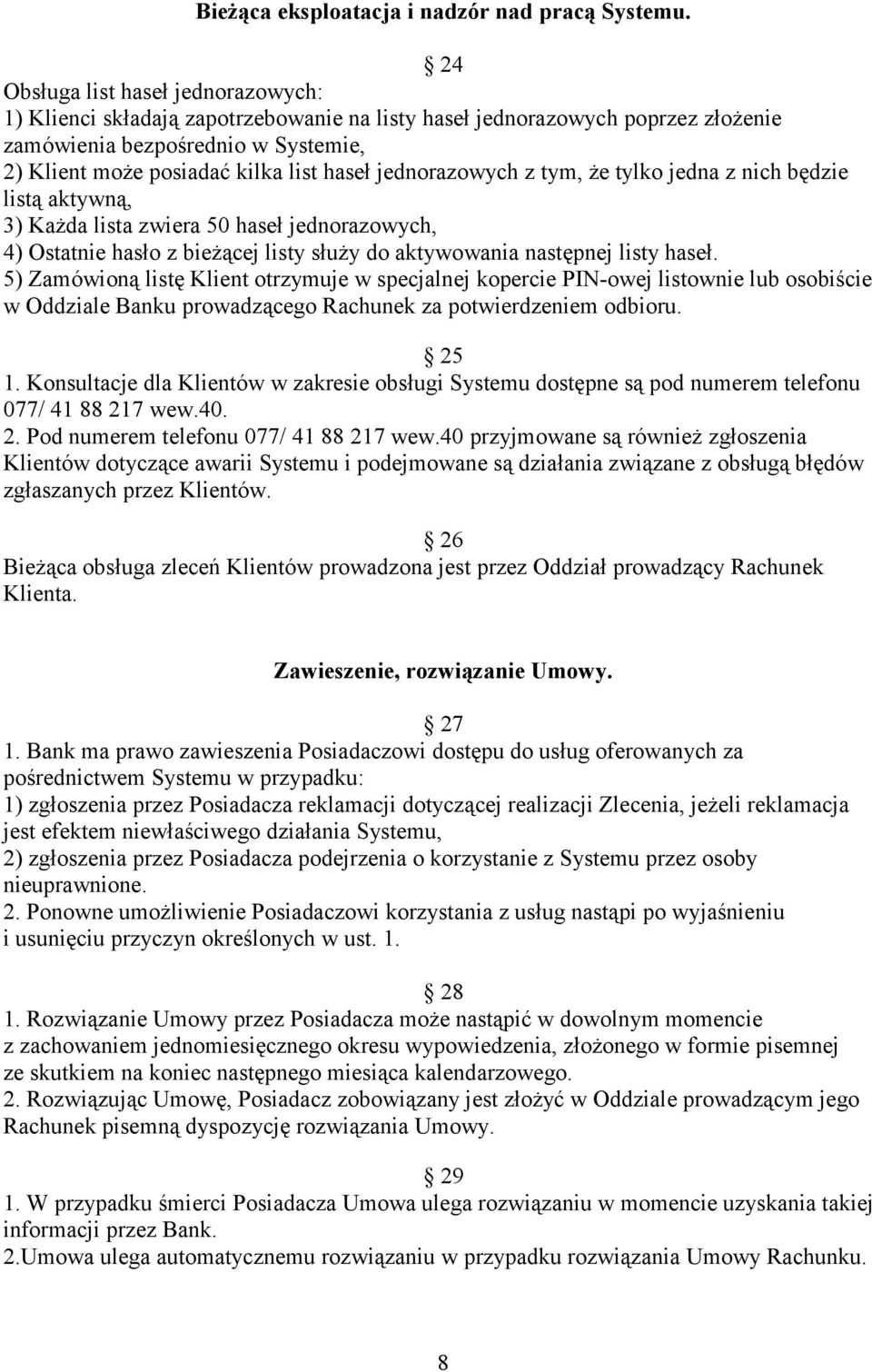 jednorazowych z tym, że tylko jedna z nich będzie listą aktywną, 3) Każda lista zwiera 50 haseł jednorazowych, 4) Ostatnie hasło z bieżącej listy służy do aktywowania następnej listy haseł.