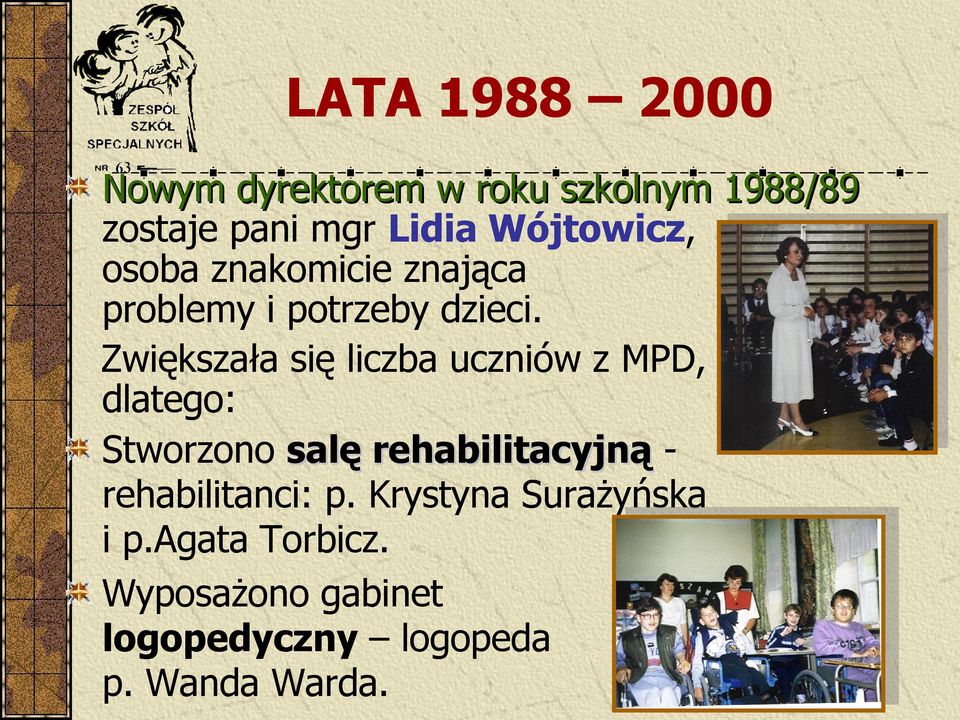 Zwiększała się liczba uczniów z MPD, dlatego: Stworzono salę rehabilitacyjną