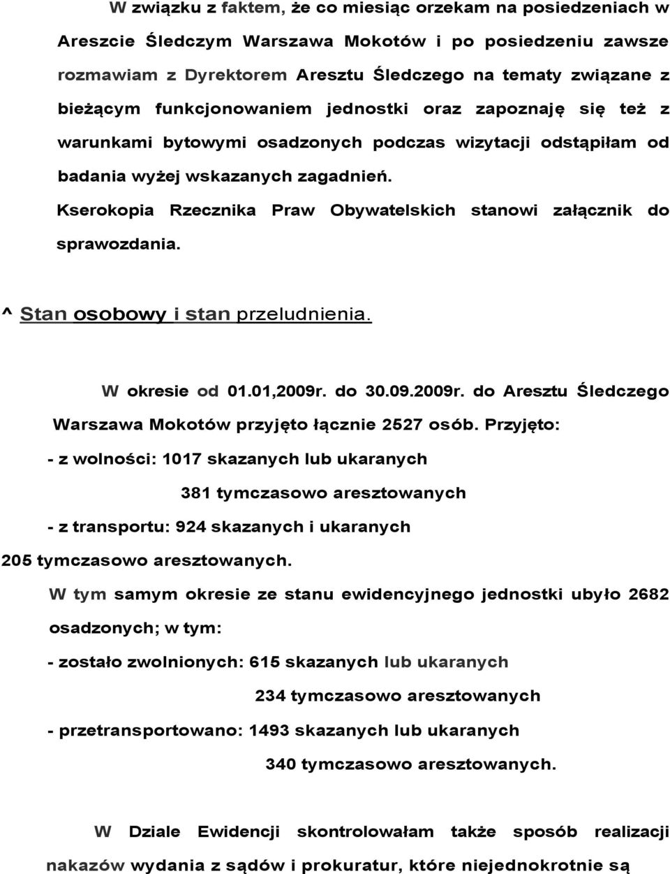 Kserokopia Rzecznika Praw Obywatelskich stanowi załącznik do sprawozdania. ^ Stan osobowy i stan przeludnienia. W okresie od 01.01,2009r.