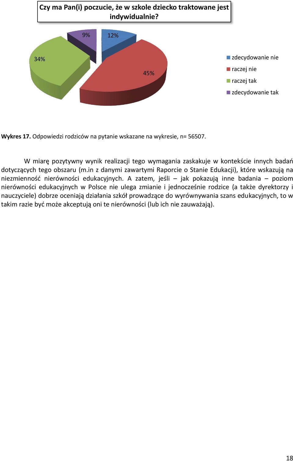 in z danymi zawartymi Raporcie o Stanie Edukacji), które wskazują na niezmienność nierówności edukacyjnych.