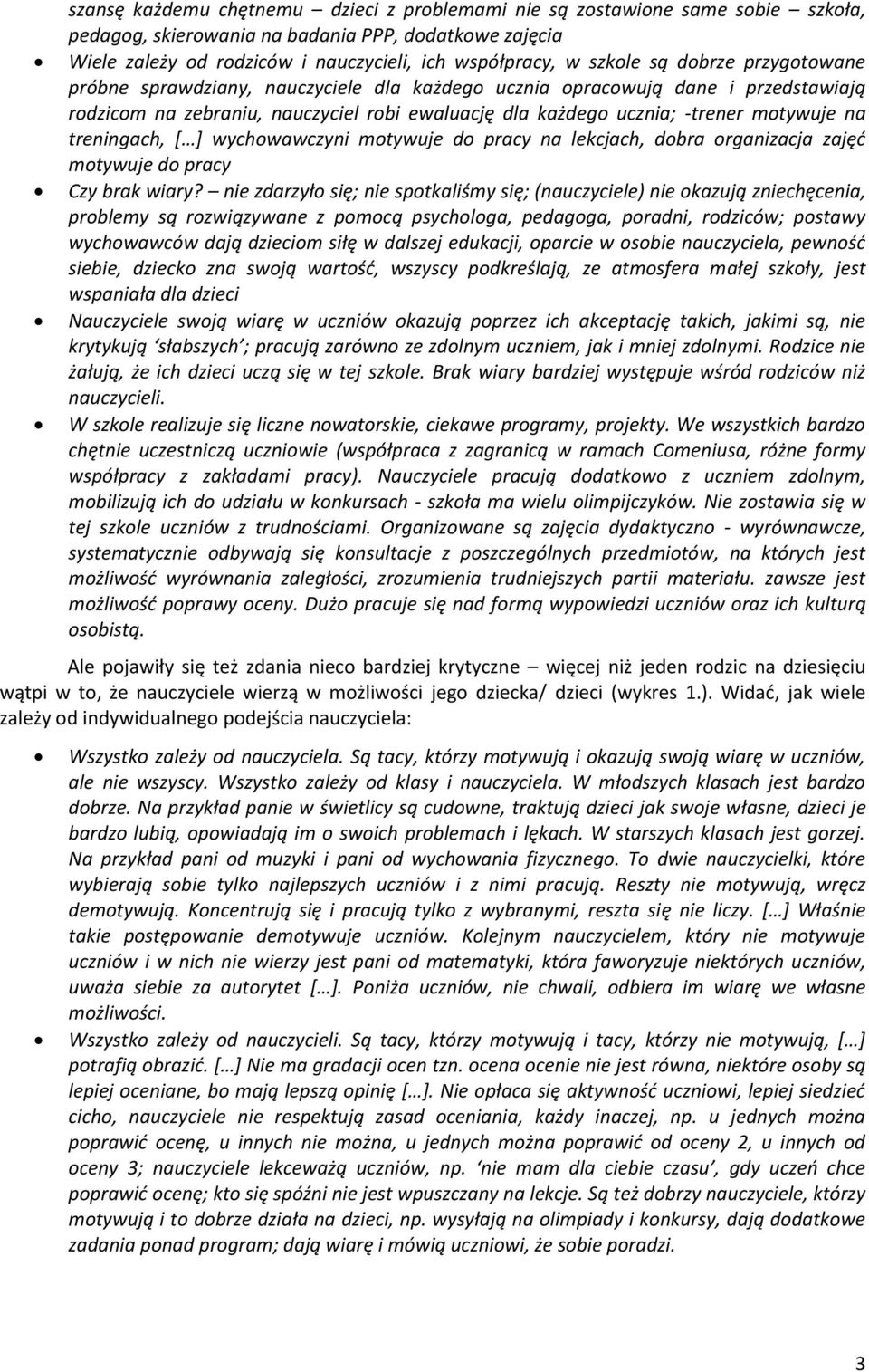 na treningach, [ ] wychowawczyni motywuje do pracy na lekcjach, dobra organizacja zajęć motywuje do pracy Czy brak wiary?