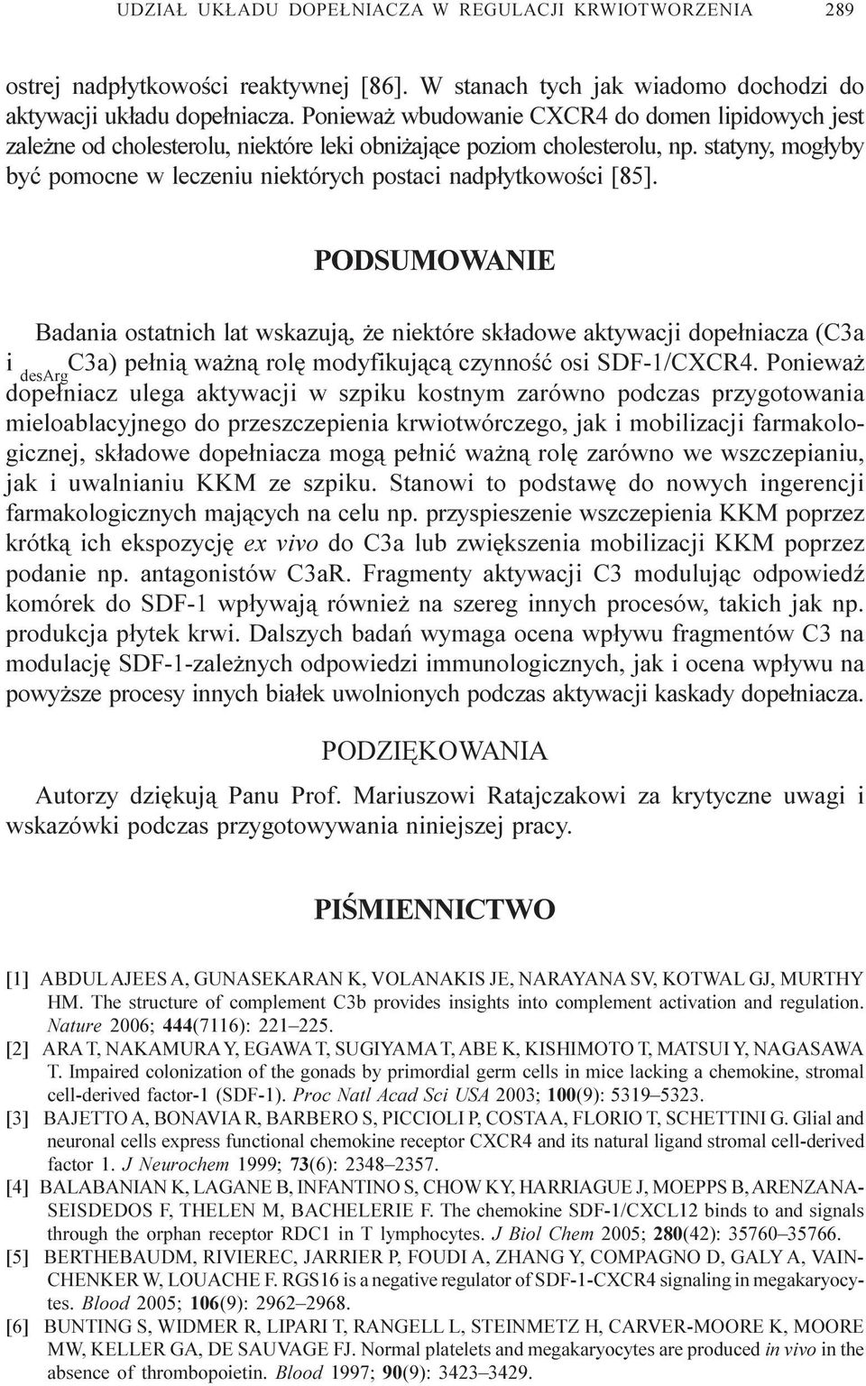 statyny, mog³yby byæ pomocne w leczeniu niektórych postaci nadp³ytkowoœci [85].