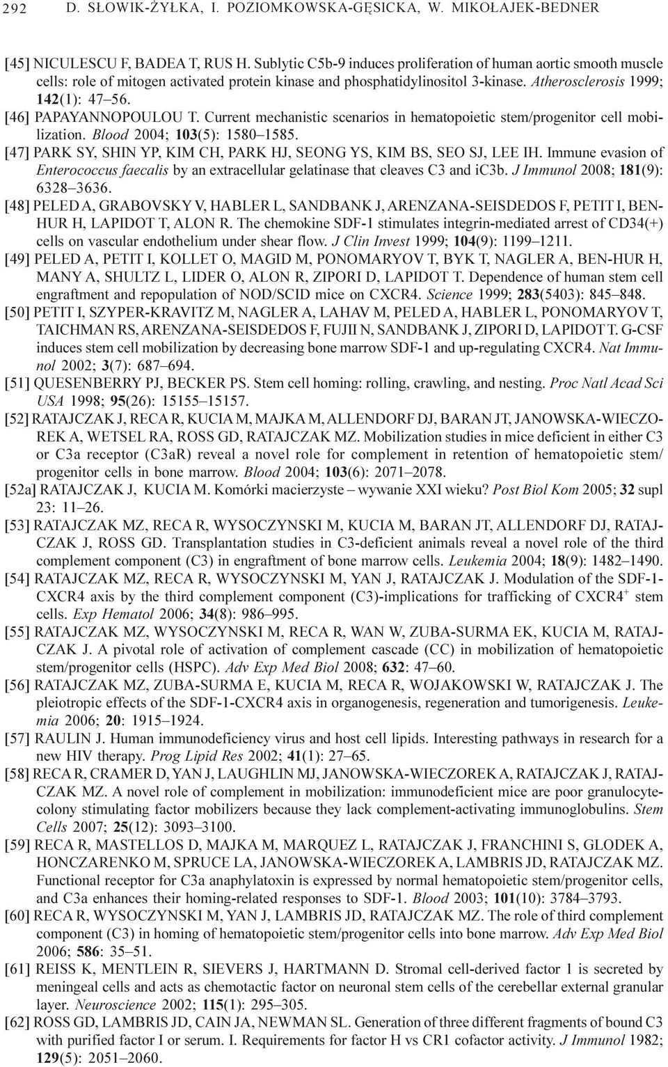 [46] PAPAYANNOPOULOU T. Current mechanistic scenarios in hematopoietic stem/progenitor cell mobilization. Blood 2004; 103(5): 1580 1585.