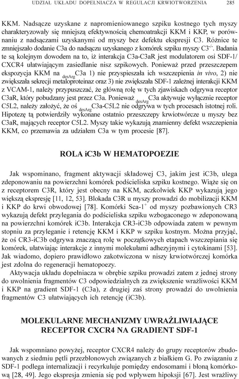 ekspresji C3. Ró nice te zmniejsza³o dodanie C3a do nads¹czu uzyskanego z komórek szpiku myszy C3 -/-.