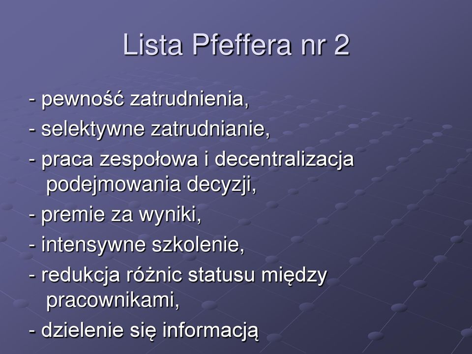 podejmowania decyzji, - premie za wyniki, - intensywne