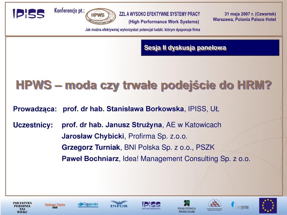 dr hab. Janusz Strużyna, AE w Katowicach Jarosław Chybicki, Profirma Sp. z.o.o. Grzegorz Turniak, BNI Polska Sp.