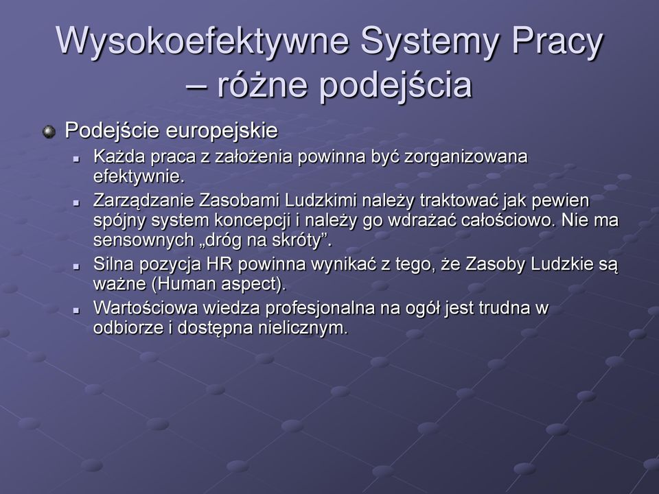 Zarządzanie Zasobami Ludzkimi należy traktować jak pewien spójny system koncepcji i należy go wdrażać