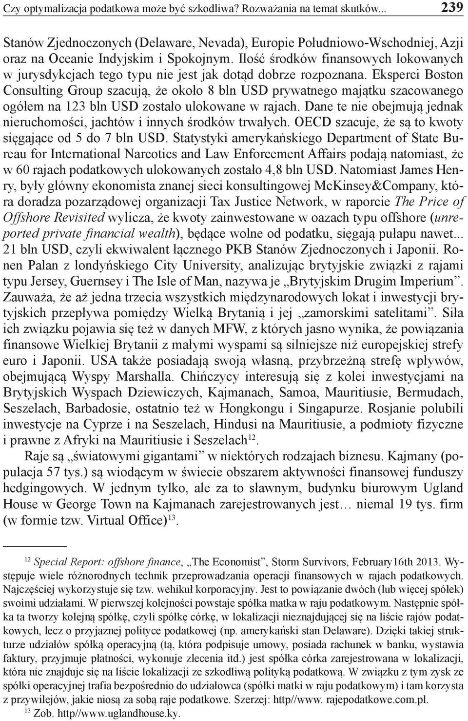 Eksperci Boston Consulting Group szacują, że około 8 bln USD prywatnego majątku szacowanego ogółem na 123 bln USD zostało ulokowane w rajach.