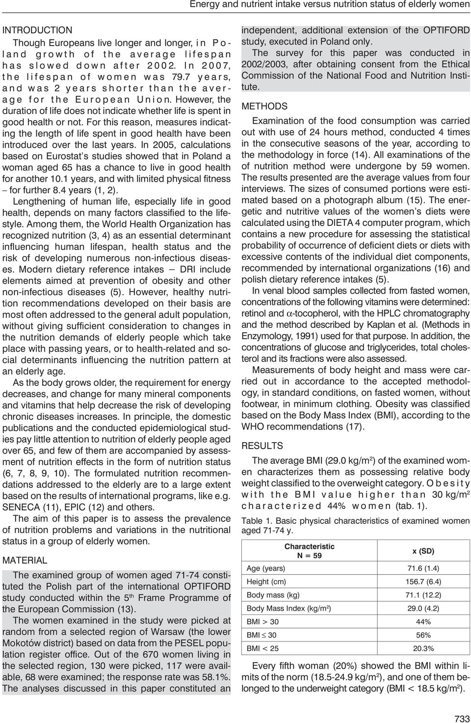 However, the duration of life does not indicate whether life is spent in good health or not.