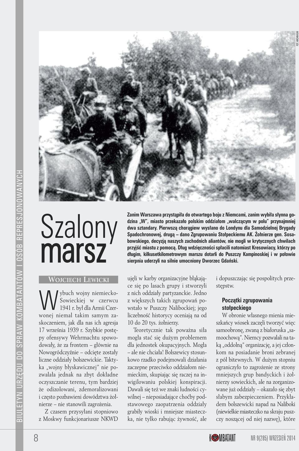 Szybkie postępy ofensywy Wehrmachtu spowodowały, że za frontem głównie na Nowogródczyźnie odcięte zostały liczne oddziały bolszewickie.