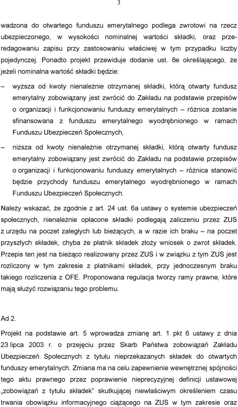 8e określającego, że jeżeli nominalna wartość składki będzie: wyższa od kwoty nienależnie otrzymanej składki, którą otwarty fundusz emerytalny zobowiązany jest zwrócić do Zakładu na podstawie