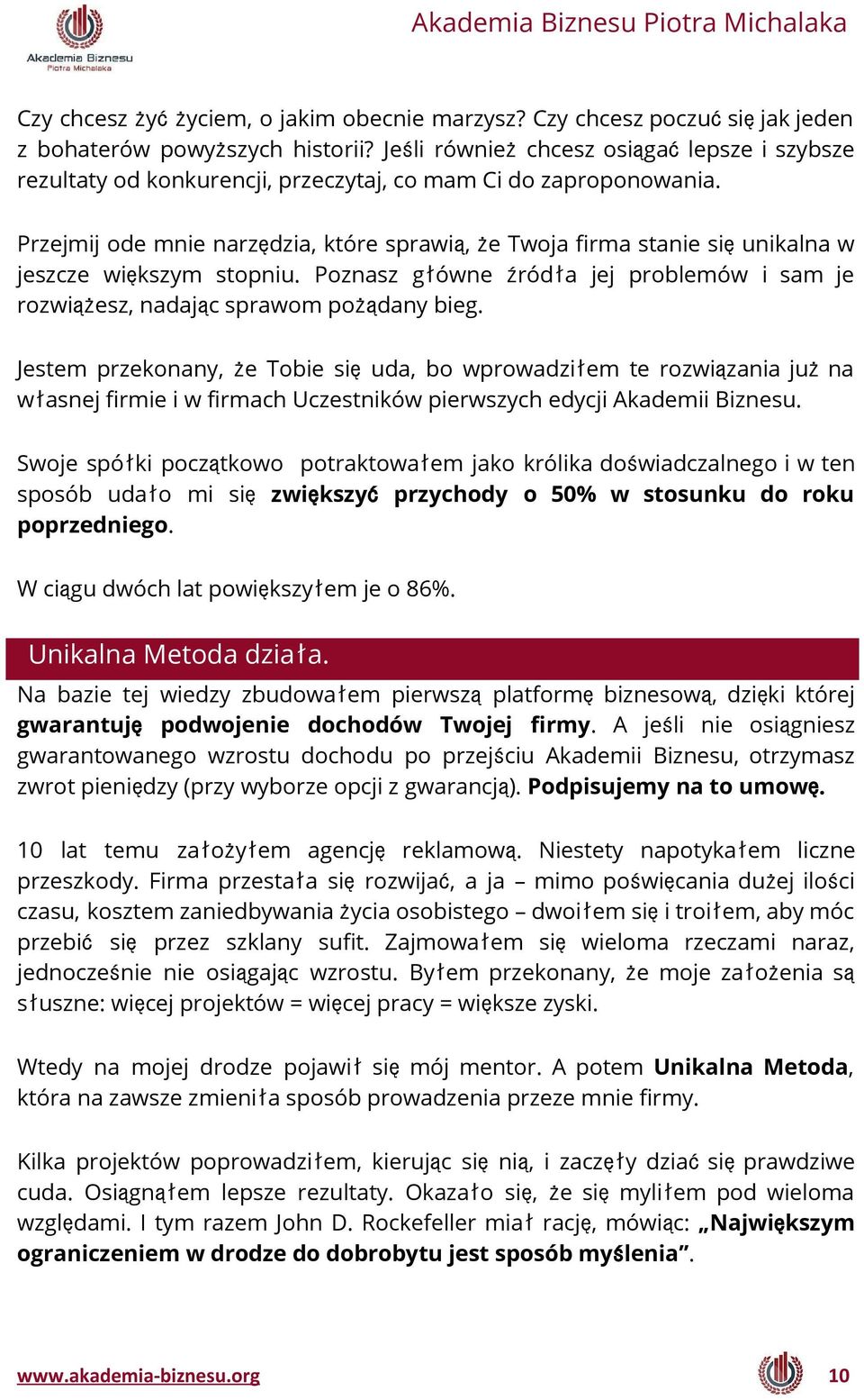 Przejmij ode mnie narzędzia, które sprawią, że Twoja firma stanie sięunikalna w jeszcze większym stopniu. Poznasz główne źródła jej problemów i sam je rozwiążesz, nadając sprawom pożądany bieg.