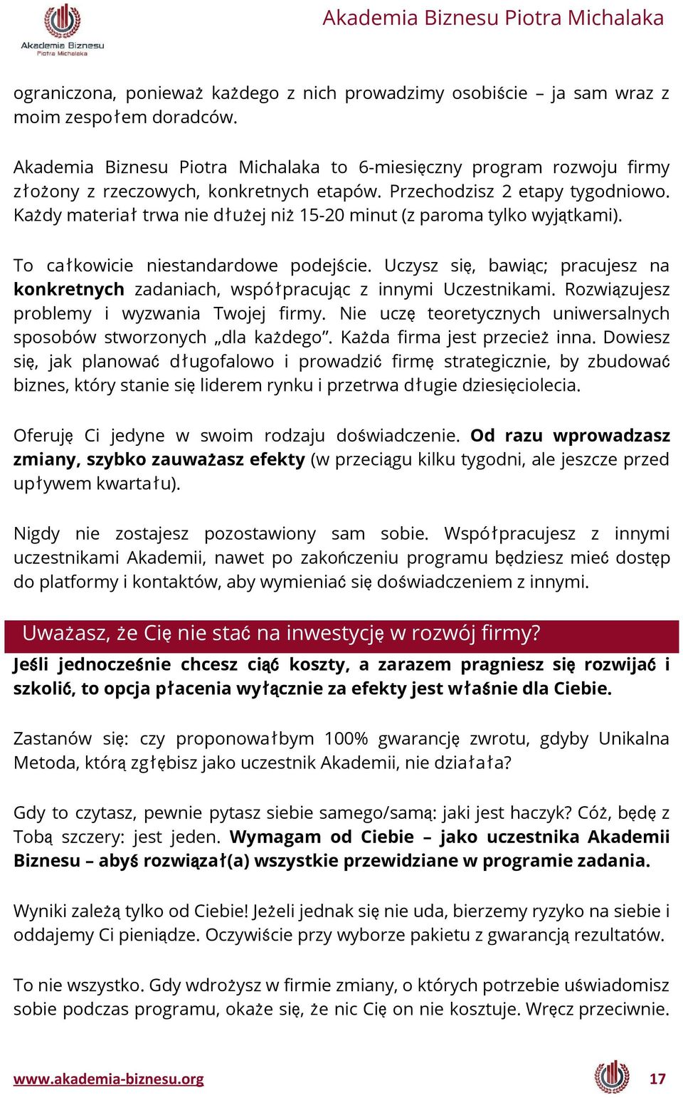 Każdy materiałtrwa nie dłużej niż15-20 minut (z paroma tylko wyjątkami). To całkowicie niestandardowe podejście.