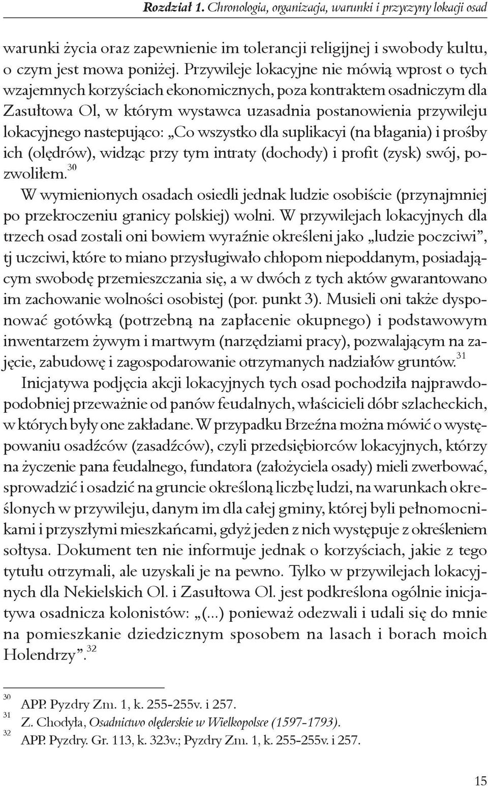 nastepuj¹co: Co wszystko dla suplikacyi (na b³agania) i proœby ich (olêdrów), widz¹c przy tym intraty (dochody) i profit (zysk) swój, pozwoli³em.