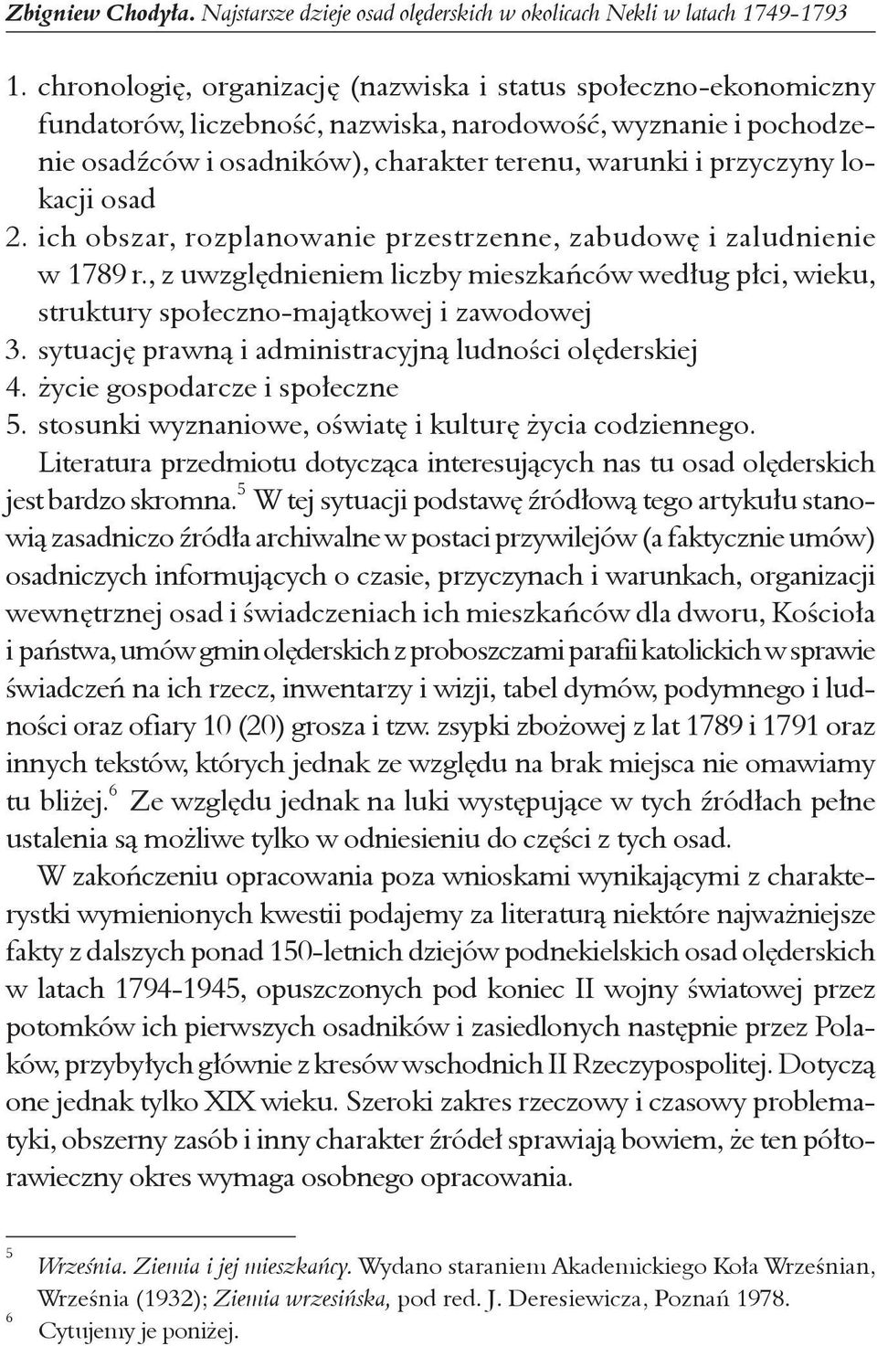 lokacji osad 2. ich obszar, rozplanowanie przestrzenne, zabudowê i zaludnienie w 1789 r., z uwzglêdnieniem liczby mieszkañców wed³ug p³ci, wieku, struktury spo³eczno-maj¹tkowej i zawodowej 3.