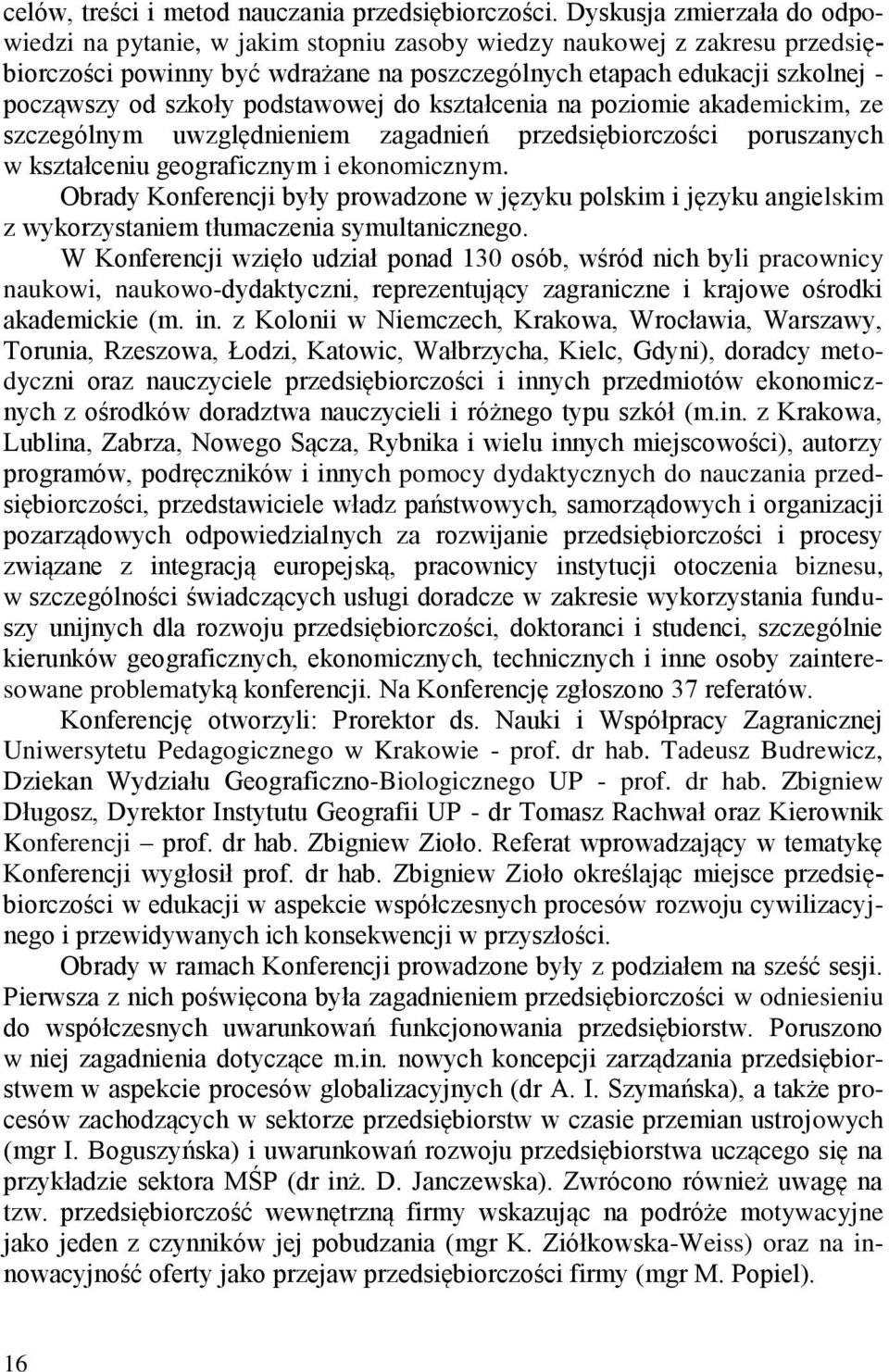 podstawowej do kształcenia na poziomie akademickim, ze szczególnym uwzględnieniem zagadnień przedsiębiorczości poruszanych w kształceniu geograficznym i ekonomicznym.