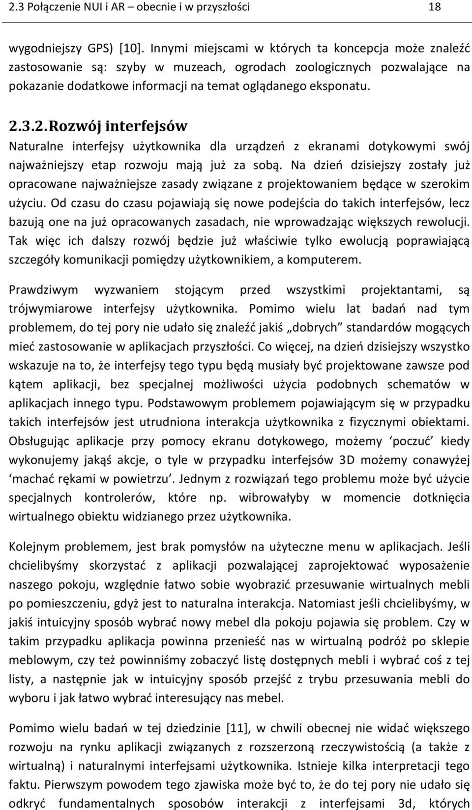 3.2. Rozwój interfejsów Naturalne interfejsy użytkownika dla urządzeń z ekranami dotykowymi swój najważniejszy etap rozwoju mają już za sobą.