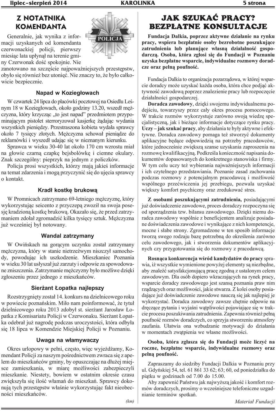 Napad w Kozieg³owach W czwartek 24 lipca do placówki pocztowej na Osiedlu Leœnym 18 w Kozieg³owach, oko³o godziny 13.