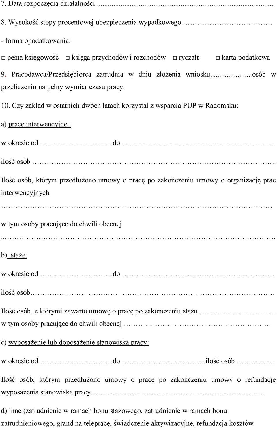 Czy zakład w ostatnich dwóch latach korzystał z wsparcia PUP w Radomsku: a) prace interwencyjne : w okresie od do ilość osób.