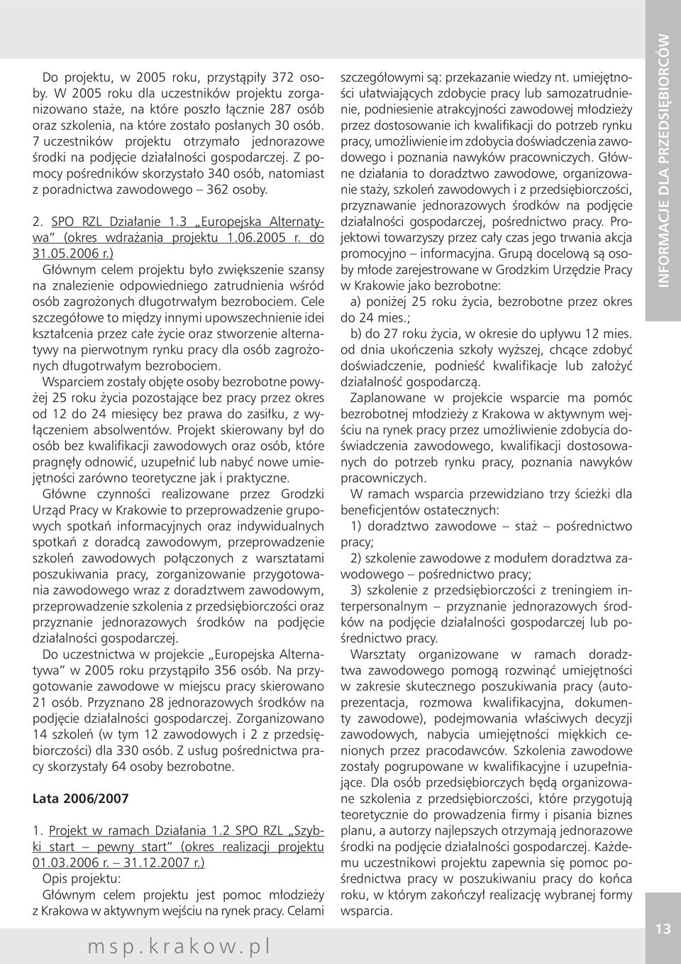 SPO RZL Działanie 1.3 Europejska Alternatywa (okres wdrażania projektu 1.06.2005 r. do 31.05.2006 r.