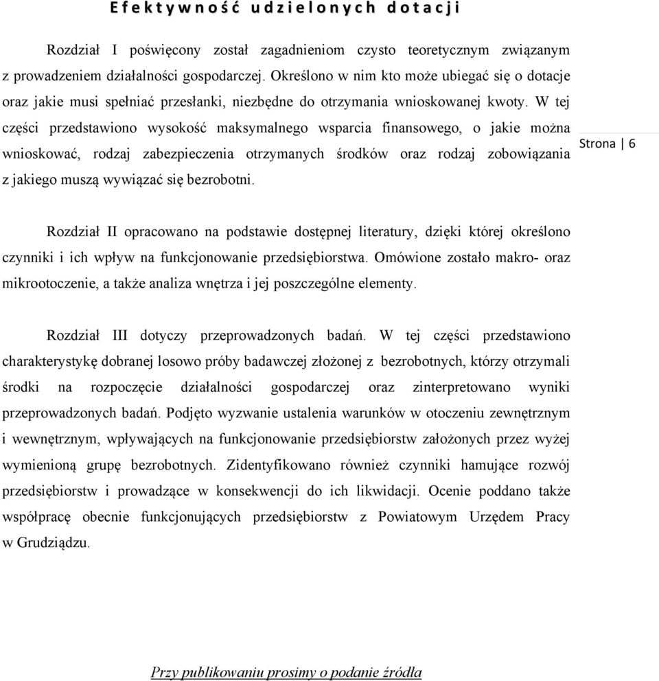 W tej części przedstawiono wysokość maksymalnego wsparcia finansowego, o jakie można wnioskować, rodzaj zabezpieczenia otrzymanych środków oraz rodzaj zobowiązania z jakiego muszą wywiązać się