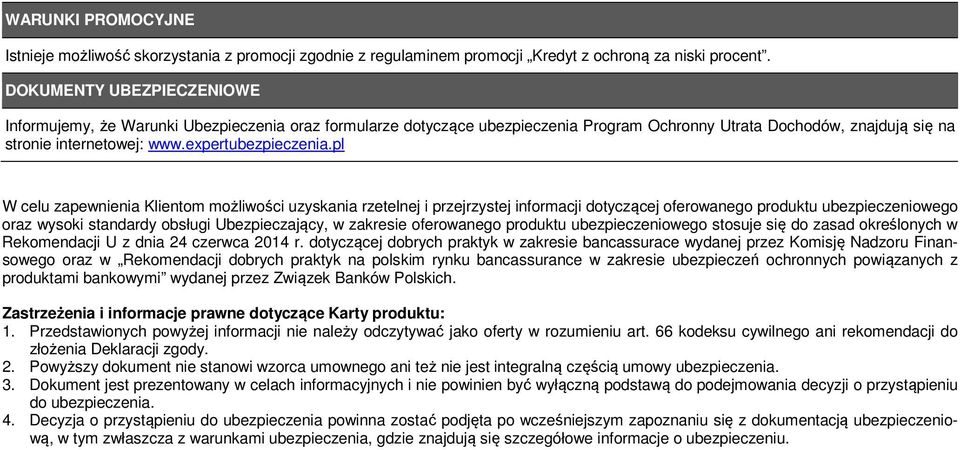 pl W celu zapewnienia Klientom możliwości uzyskania rzetelnej i przejrzystej informacji dotyczącej oferowanego produktu ubezpieczeniowego oraz wysoki standardy obsługi Ubezpieczający, w zakresie