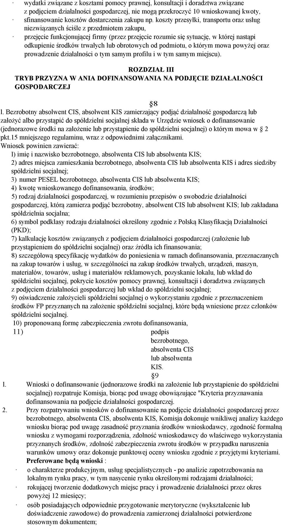 koszty przesyłki, transportu oraz usług niezwiązanych ściśle z przedmiotem zakupu, przejęcie funkcjonującej firmy (przez przejęcie rozumie się sytuację, w której nastąpi odkupienie środków trwałych