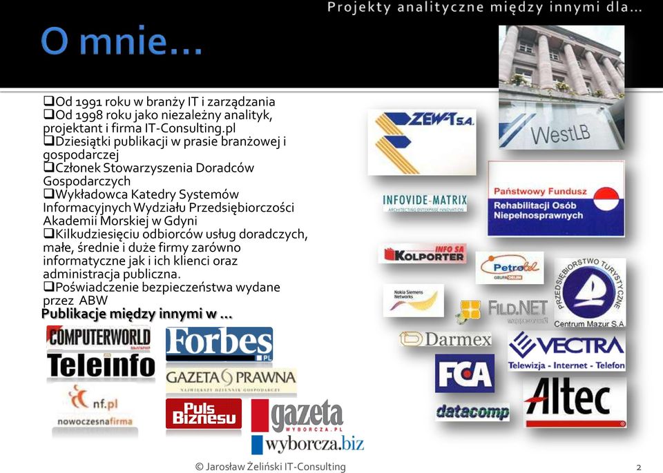 Systemów Informacyjnych Wydziału Przedsiębiorczości Akademii Morskiej w Gdyni Kilkudziesięciu odbiorców usług doradczych, małe,