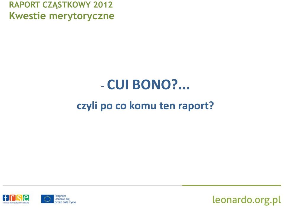 CUI BONO?