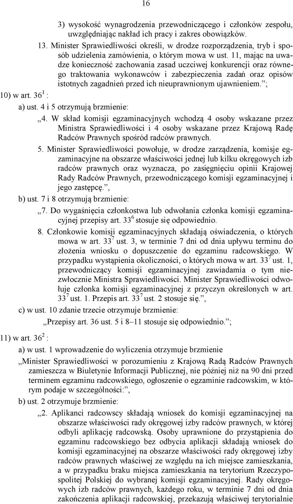 11, mając na uwadze konieczność zachowania zasad uczciwej konkurencji oraz równego traktowania wykonawców i zabezpieczenia zadań oraz opisów istotnych zagadnień przed ich nieuprawnionym ujawnieniem.