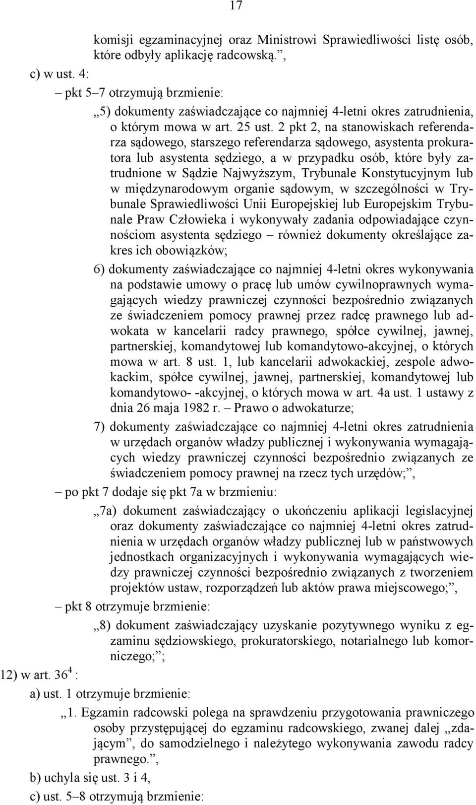 2 pkt 2, na stanowiskach referendarza sądowego, starszego referendarza sądowego, asystenta prokuratora lub asystenta sędziego, a w przypadku osób, które były zatrudnione w Sądzie Najwyższym,