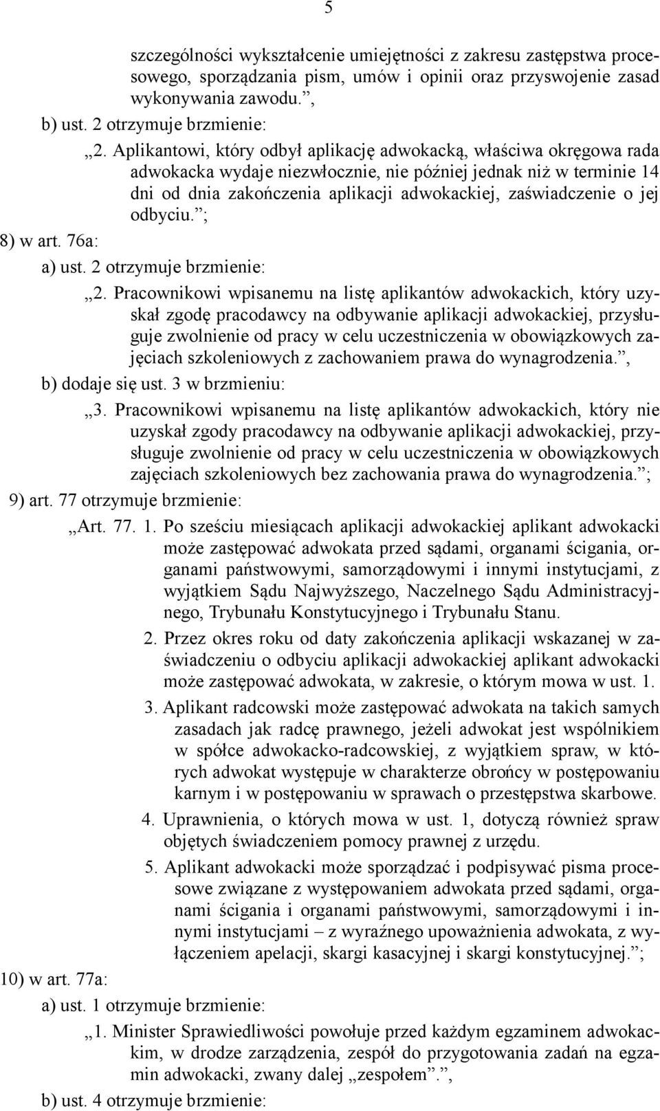 jej odbyciu. ; 8) w art. 76a: a) ust. 2 otrzymuje brzmienie: 2.