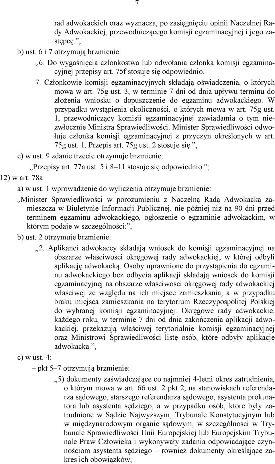 75g ust. 3, w terminie 7 dni od dnia upływu terminu do złożenia wniosku o dopuszczenie do egzaminu adwokackiego. W przypadku wystąpienia okoliczności, o których mowa w art. 75g ust.