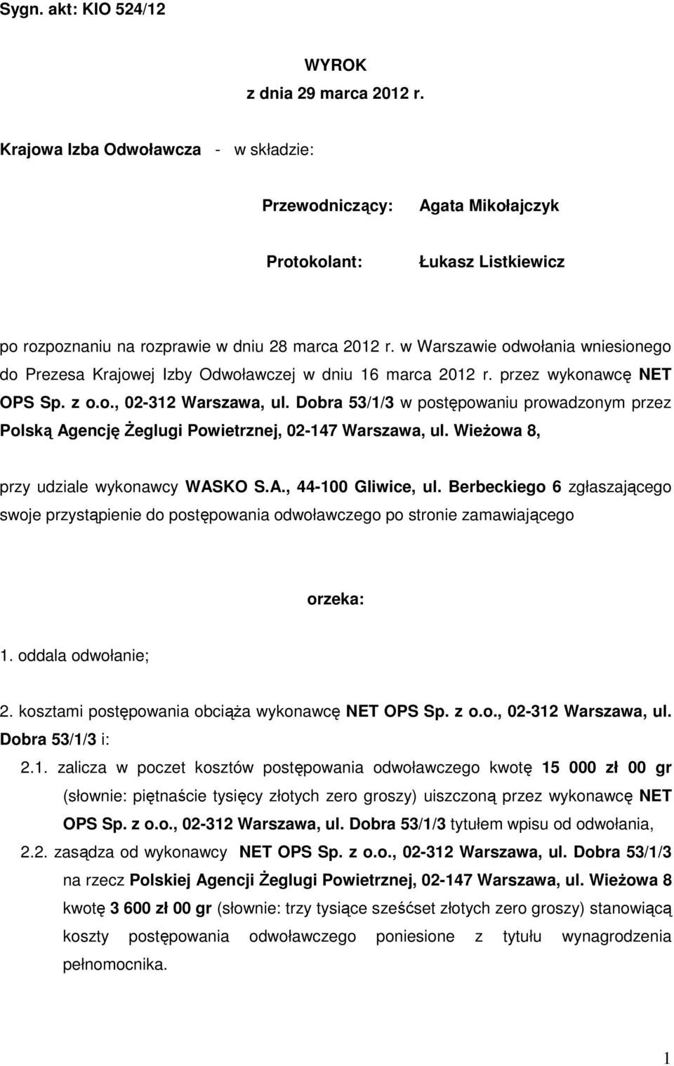 w Warszawie odwołania wniesionego do Prezesa Krajowej Izby Odwoławczej w dniu 16 marca 2012 r. przez wykonawcę NET OPS Sp. z o.o., 02-312 Warszawa, ul.