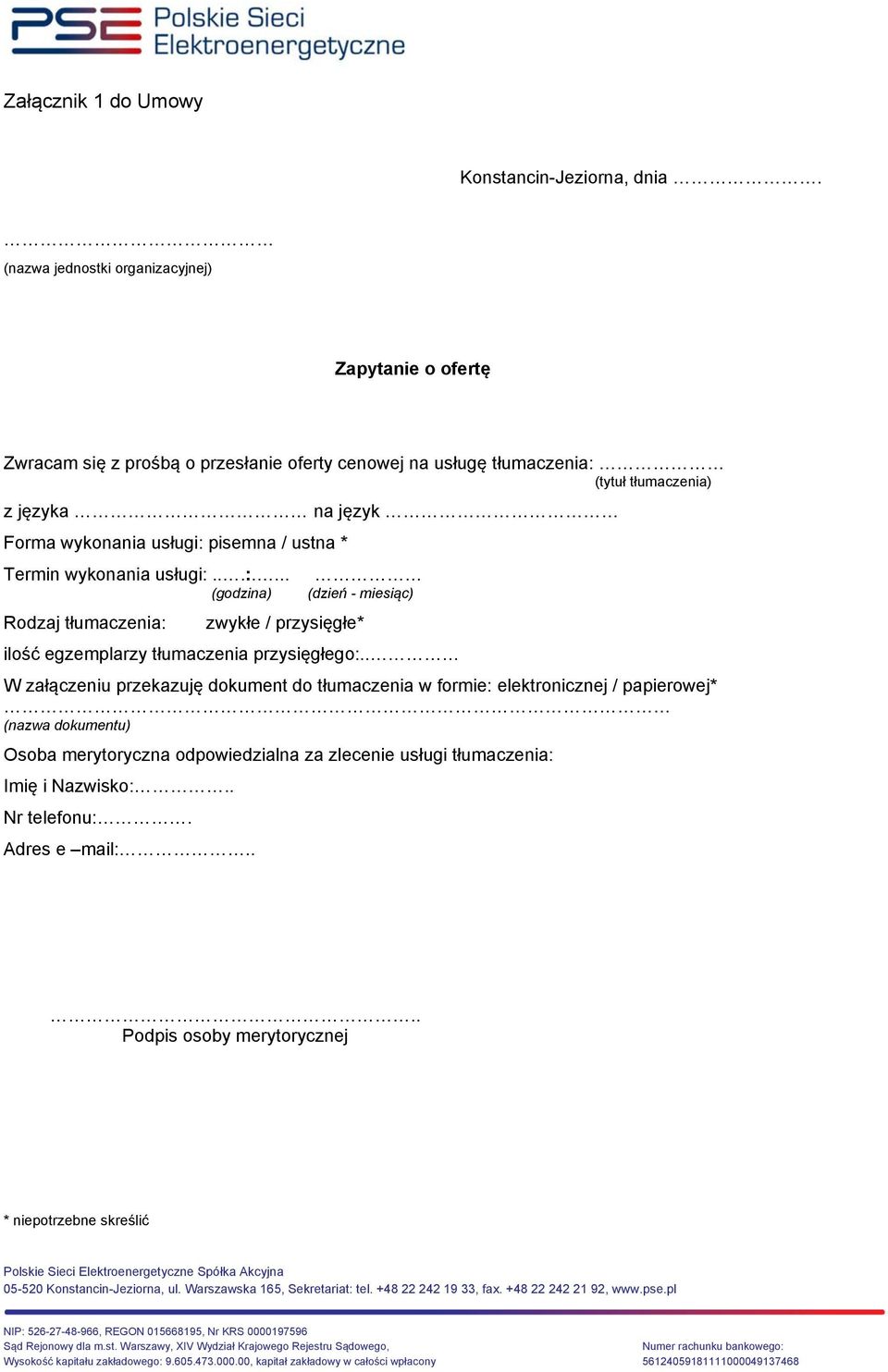 ustna * Termin wykonania usługi:...:.... (godzina) (dzień - miesiąc) Rodzaj tłumaczenia: zwykłe / przysięgłe* ilość egzemplarzy tłumaczenia przysięgłego:.