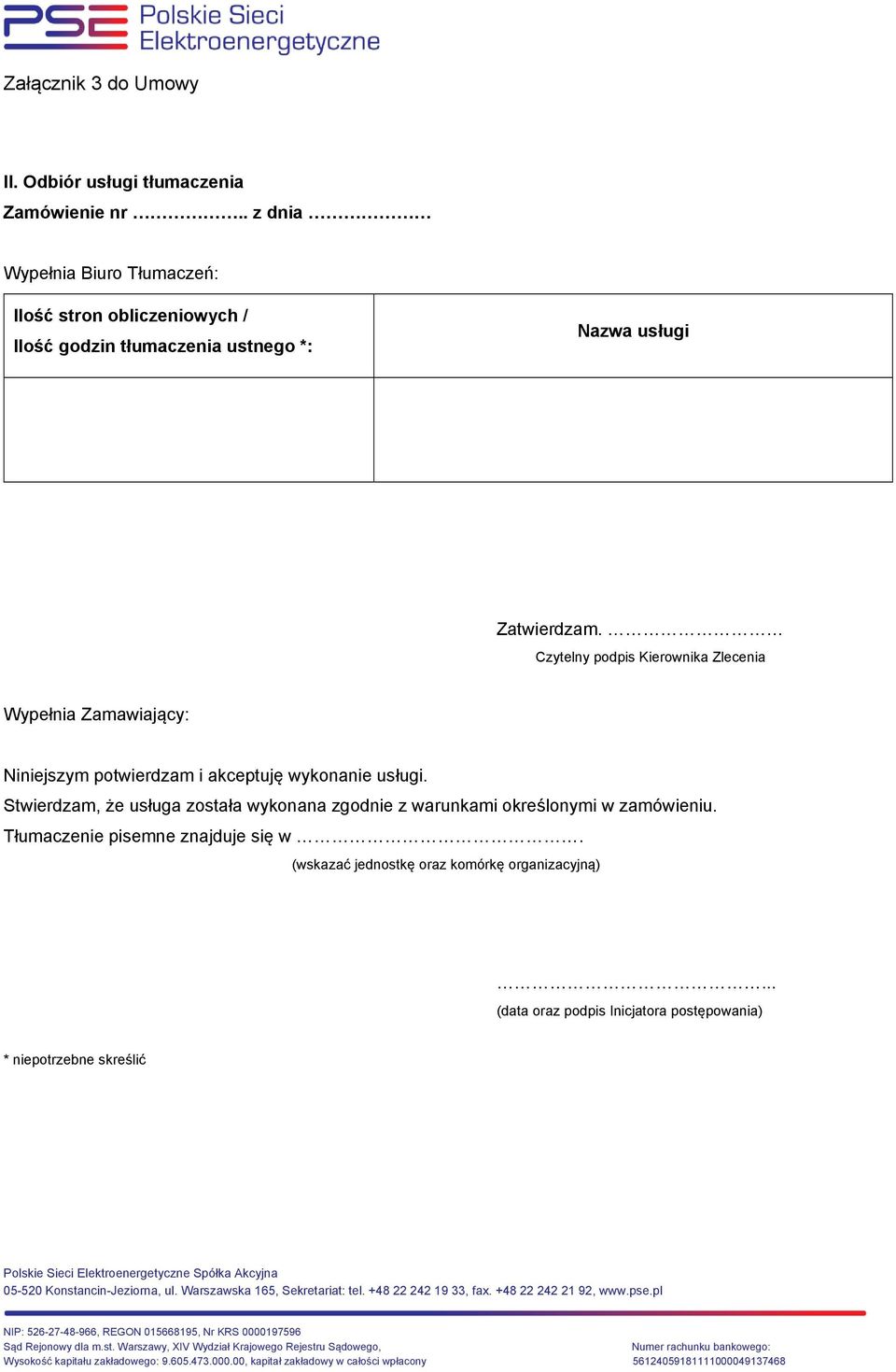 Tłumaczenie pisemne znajduje się w. (wskazać jednostkę oraz komórkę organizacyjną).