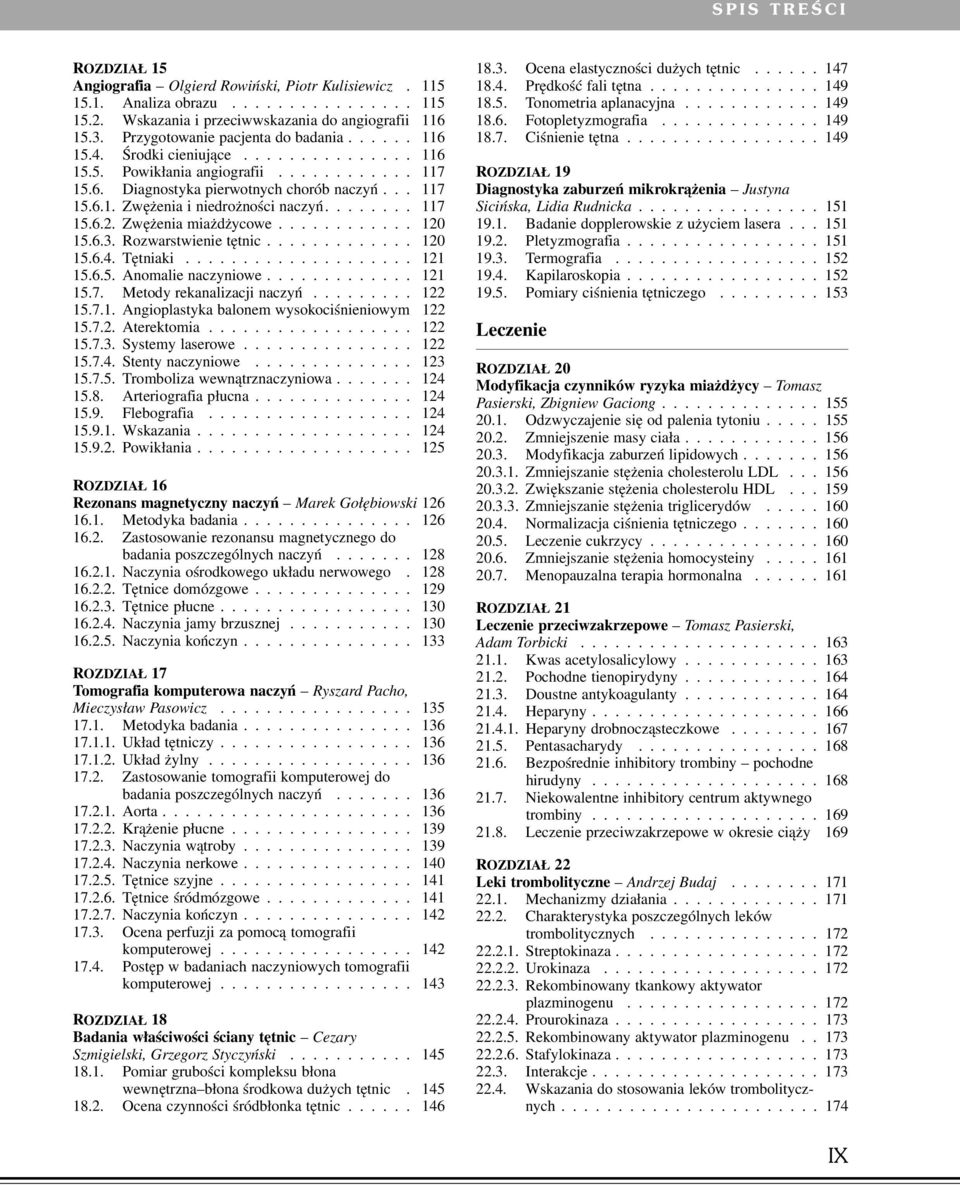 Zwężenia miażdżycowe............ 120 15.6.3. Rozwarstwienie tętnic............. 120 15.6.4. Tętniaki.................... 121 15.6.5. Anomalie naczyniowe............. 121 15.7.