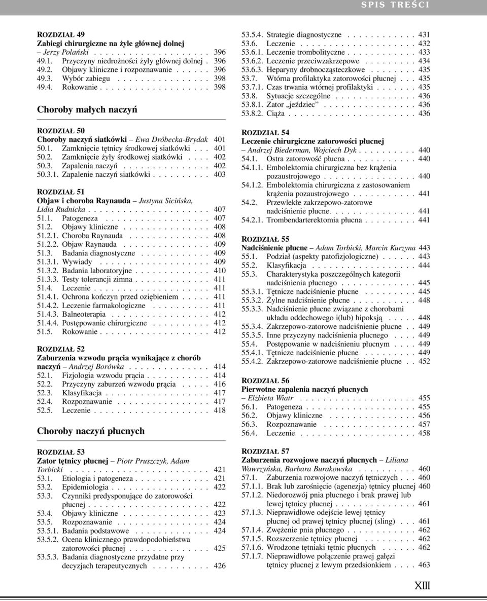 Zamknięcie żyły środkowej siatkówki.... 402 50.3. Zapalenia naczyń............... 402 50.3.1. Zapalenie naczyń siatkówki.......... 403 ROZDZIAŁ 51 Objaw i choroba Raynauda Justyna Sicińska, Lidia Rudnicka.