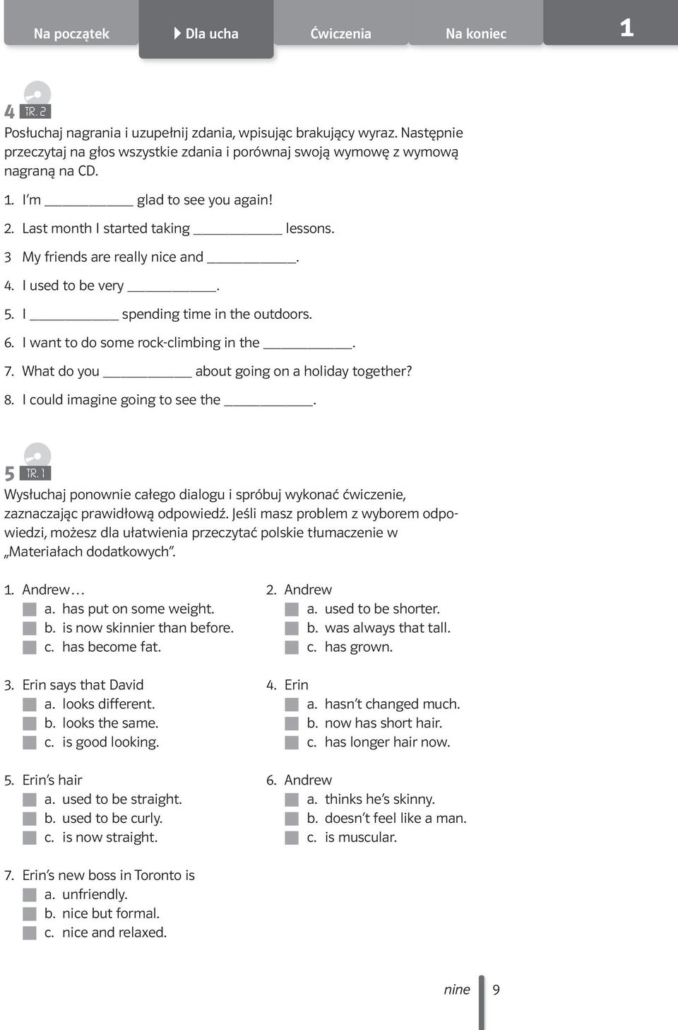 I used to be very. 5. I spending time in the outdoors. 6. I want to do some rock-climbing in the. 7. What do you about going on a holiday together? 8. I could imagine going to see the. 5 TR.