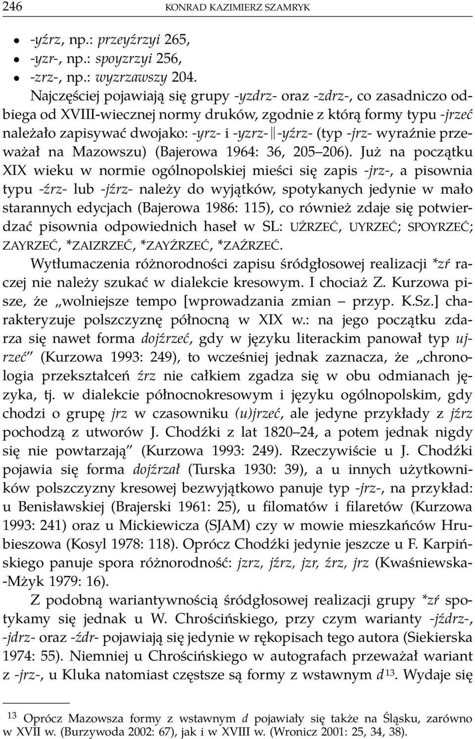 -jrz- wyraźnie przeważał na Mazowszu) (Bajerowa 1964: 36, 205 206).