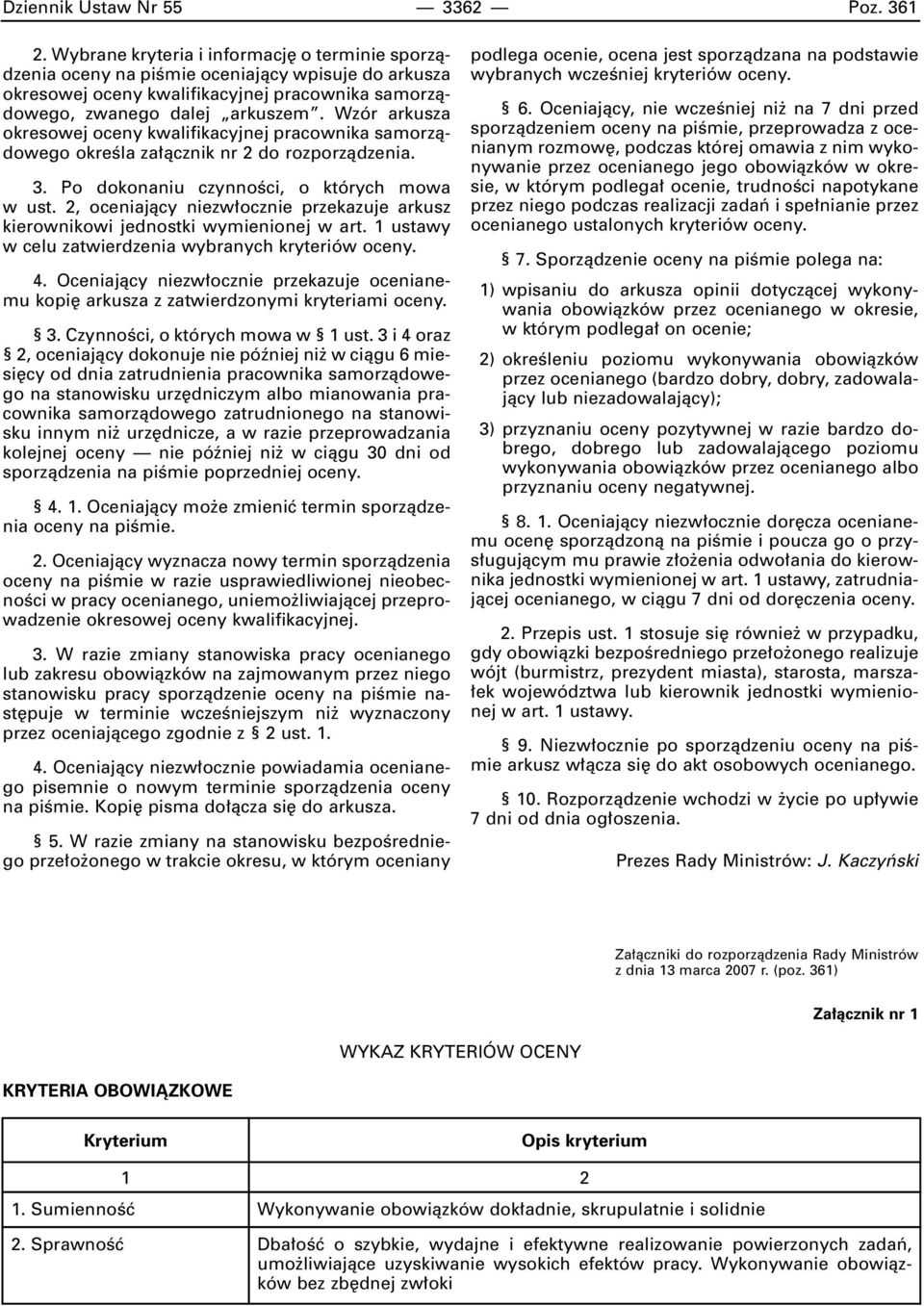 Wzór arkusza okresowej oceny kwalifikacyjnej pracownika samorzàdowego okreêla za àcznik nr 2 do rozporzàdzenia. 3. Po dokonaniu czynnoêci, o których mowa w ust.