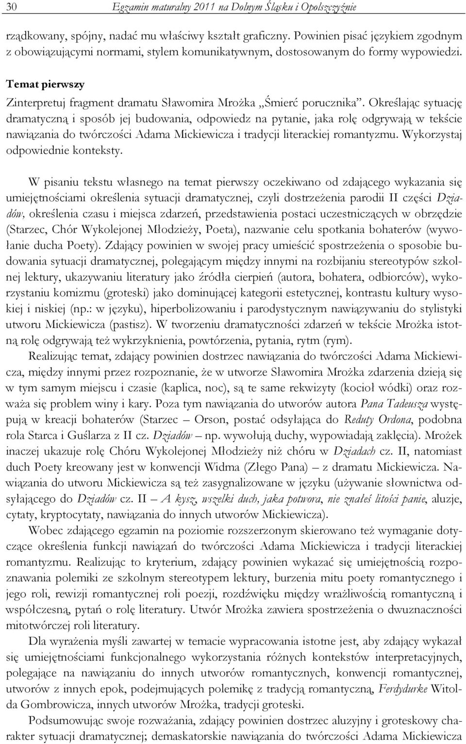 Określając sytuację dramatyczną i sposób jej budowania, odpowiedz na pytanie, jaka rolę odgrywają w tekście nawiązania do twórczości Adama Mickiewicza i tradycji literackiej romantyzmu.