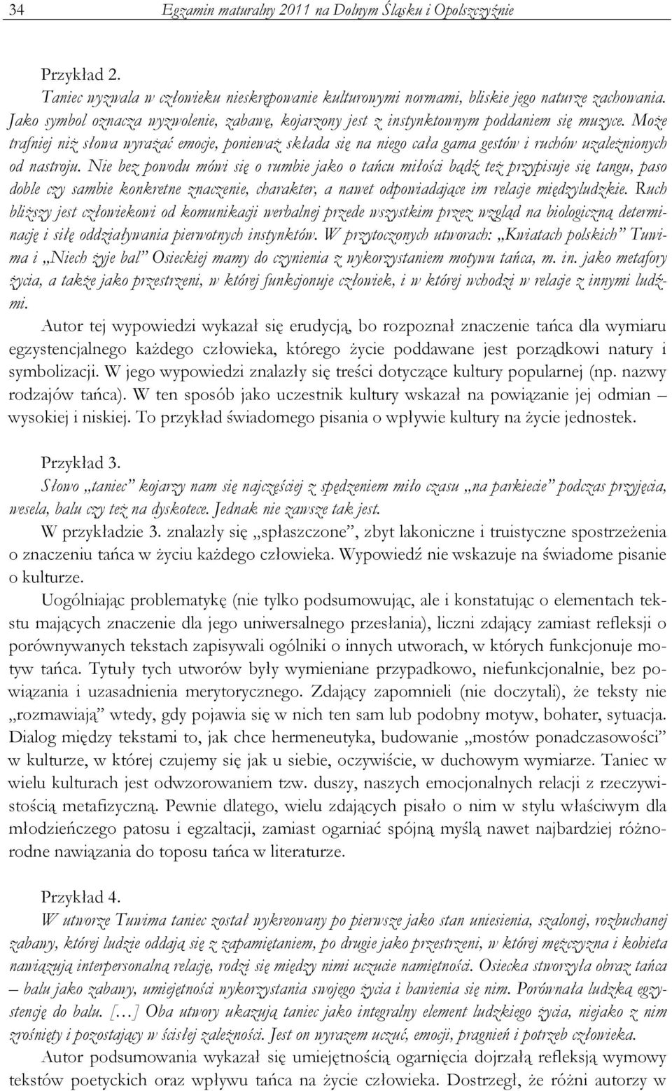 MoŜe trafniej niŝ słowa wyraŝać emocje, poniewaŝ składa się na niego cała gama gestów i ruchów uzaleŝnionych od nastroju.